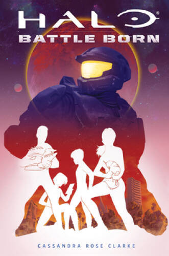 HALO: Battle Born – Paperback By Clarke, Cassandra Rose – ACCEPTABLE